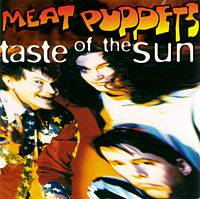 Meat Puppets : Taste of the Sun